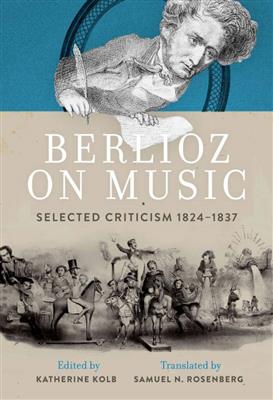 Berlioz on Music Selected Criticism 1824-1837